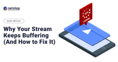 Why Your Stream Keeps Buffering (And How to Fix It)