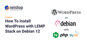 How to Install WordPress with LEMP Stack on Debian 12 Server