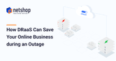 How Disaster Recovery as a Service can Save Your Business during an Outage