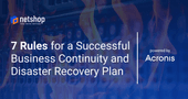 7 Rules on How to Protect your Business and your Customers with IT Business Continuity and Disaster Recovery (BCDR)