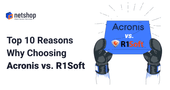 Top 10 Reasons Why Choosing Acronis Cloud Backup vs R1Soft Server Backup Manager
