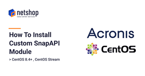 How To Install Custom SnapAPI Module for Acronis Agent on Linux CentOS 8.4 and CentOS Stream