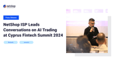 NetShop ISP Leads Conversations on AI Trading at Cyprus Fintech Summit 2024