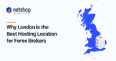 Why London is the Best Hosting Location for Forex Brokers
