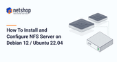 How To Install and Configure NFS Server on Debian 12 and Ubuntu 22.04