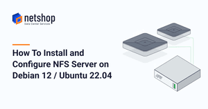 How To Install and Configure NFS Server on Debian 12 and Ubuntu 22.04