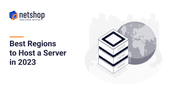 Best Regions to Host a Server in 2023