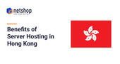 Benefits of Server Hosting in Hong Kong