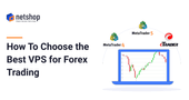 How to Choose the Best VPS for Forex Trading