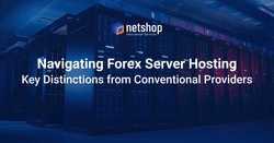 Navigating Forex Server Hosting: Key Distinctions from Conventional Providers