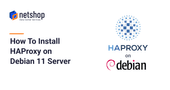 How To Install HAProxy on Debian 11 Server