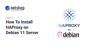 How To Install HAProxy on Debian 11 Server