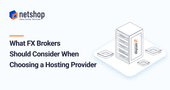What Shall FX Brokers Consider When Choosing a Hosting Provider