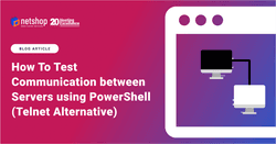 How To Test Communication between Servers using PowerShell (Telnet Alternative)
