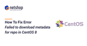 How To Fix Error Failed to download metadata for repo in CentOS 8