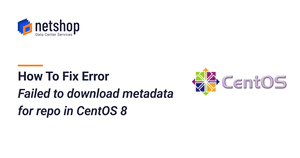 How To Fix Error Failed to download metadata for repo in CentOS 8