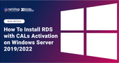 How To Install Remote Desktop Services (RDS) with CALs Activation on Windows Server 2019/2022