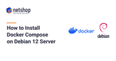 How to Install Docker Compose on Debian 12 Server