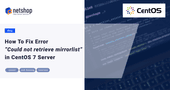 How To Fix Error Could not retrieve mirrorlist http://mirrorlist.centos.org/ in CentOS 7 Server