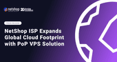 NetShop ISP Expands Global Reach with PoP VPS Solution