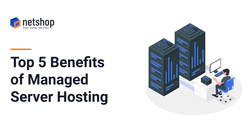 Top 5 Benefits of Managed Server Hosting