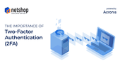 Why Two-factor Authentication (2FA) is Important in Cyber Protection for Businesses