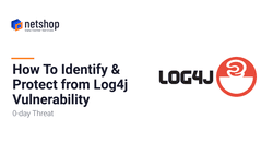 How To Identify and Protect your Application from Log4Shell Vulnerability