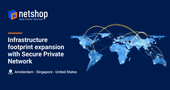 NetShop ISP expands Infrastructure footprint with Secure Private Network in Three Continents