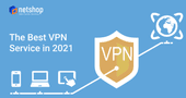 The Best VPN Service in 2021 to maximize security and anonymity online