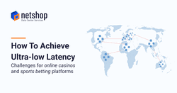 How To Achieve Ultra-Low Latency for Online Casino and Sports Betting platforms