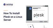 How To Install Plesk Control Panel on Linux CentOS