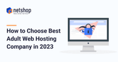 How to Choose Best Adult Web Hosting Company in 2023