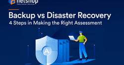 Backup vs Disaster Recovery: 4 Steps in Making the Right Assessment