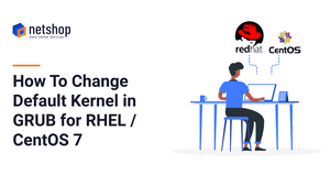 How To change the default kernel in GRUB for RHEL and CentOS