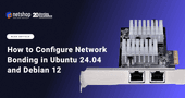 How To Configure Network Bonding in Ubuntu 24.04 and Debian 12
