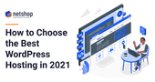 How to Choose the Best WordPress Hosting in 2021