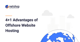 Advantages of Offshore Hosting vs. other popular hosting locations