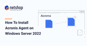 How To Install Acronis Backup on Windows Server 2022