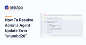 How To Resolve Acronis Agent error related to “snumbd26” kernel module on Linux Plesk/cPanel Servers