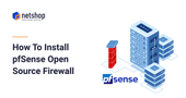 How To Install pfSense Open Source Firewall on Server