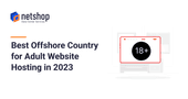 Best Offshore Country for Adult Website Hosting in 2023
