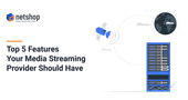 Top 5 Features your Media Streaming Host Should Have