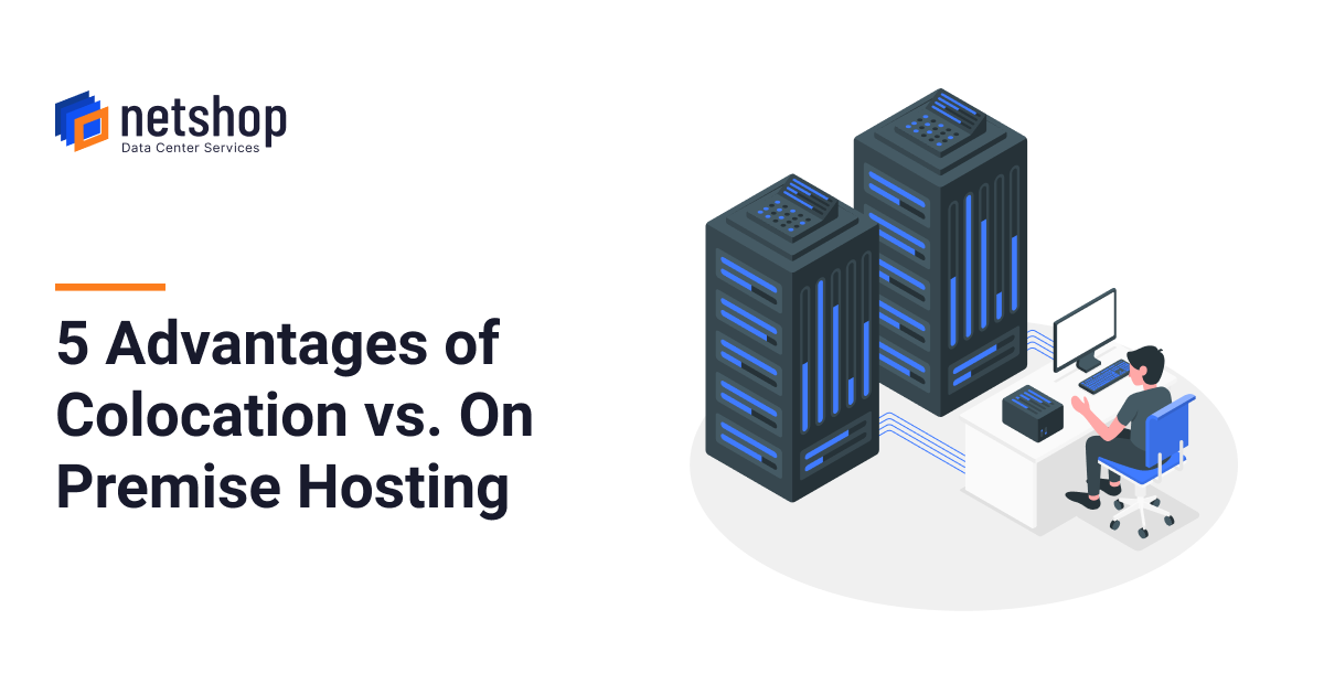 5 Advantages of Colocation vs. On Premise Hosting