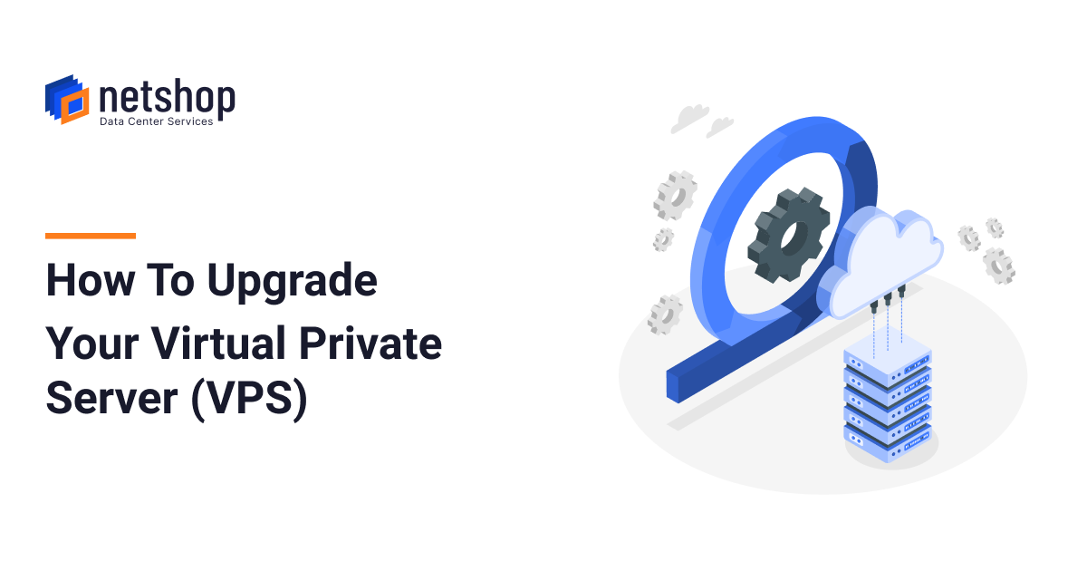 How To Upgrade Your Virtual Server (VPS)