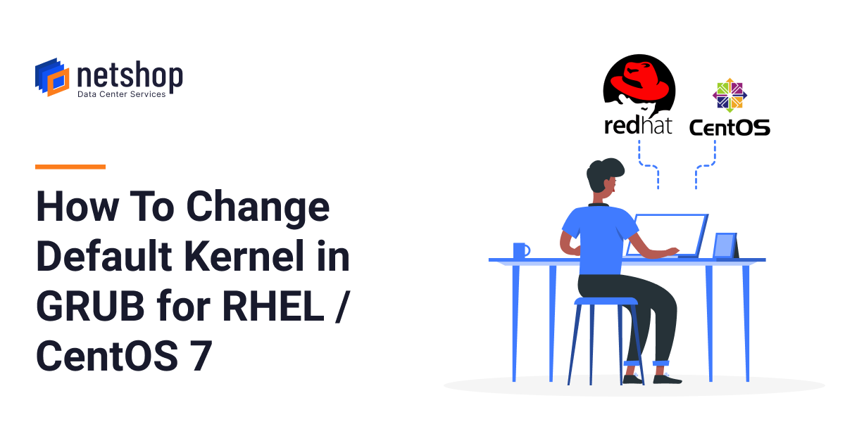 How to change the default kernel in GRUB for RHEL and CentOS