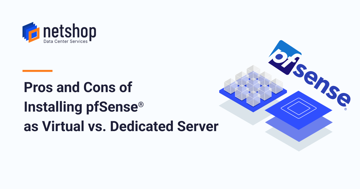Pros and Cons of Installing pfSense as Virtual vs. Dedicated Server