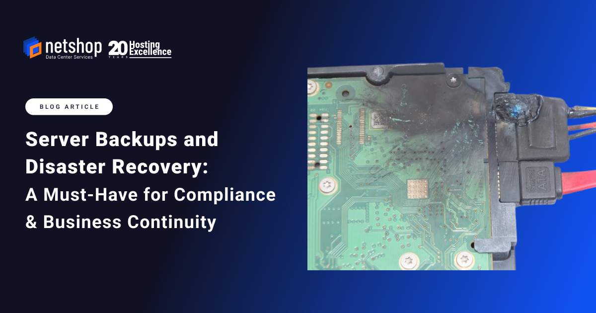 Server Backups and Disaster Recovery: A Must-Have for Compliance & Business Continuity