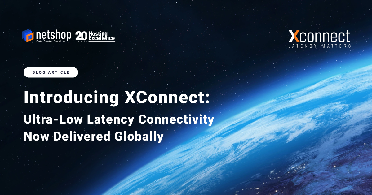 Introducing XConnect: Ultra‑Low Latency Connectivity Now Delivered Globally