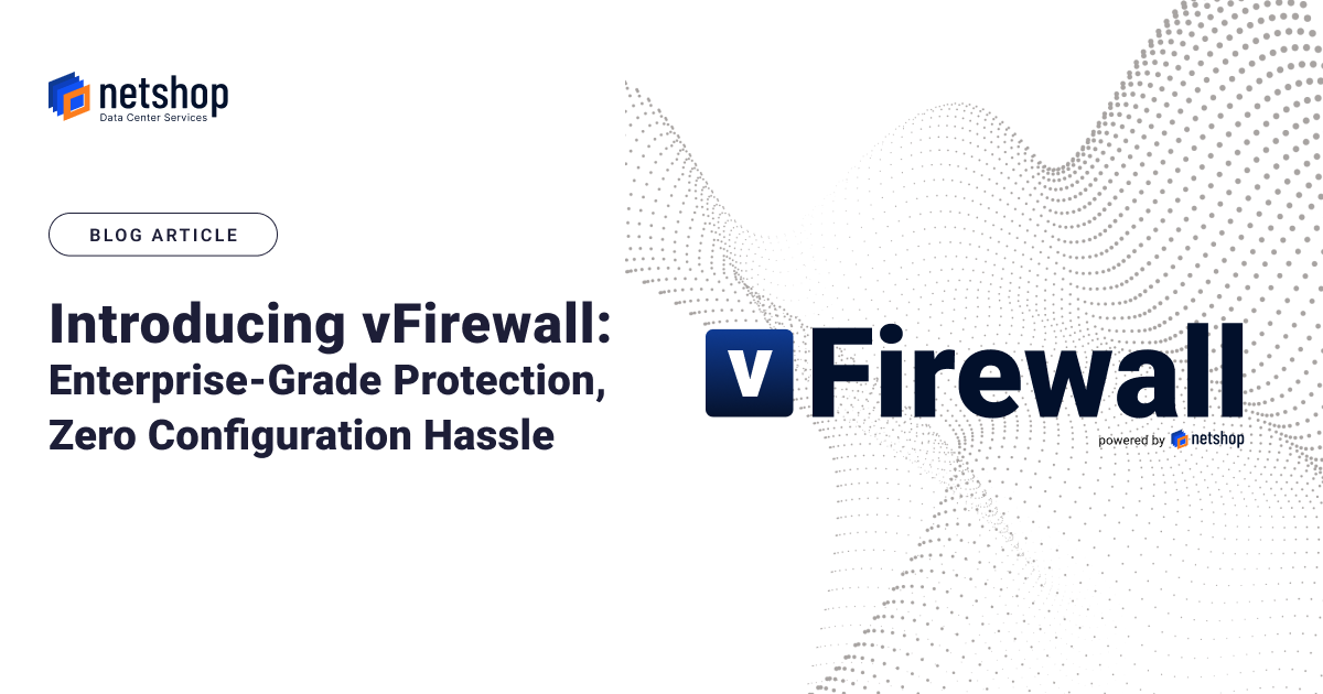 Introducing vFirewall: Enterprise-Grade Protection, Zero Configuration Hassle